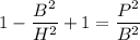 1-\dfrac{B^2}{H^2}+1=\dfrac{P^2}{B^2}
