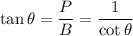 \tan\theta=\dfrac{P}{B}=\dfrac{1}{\cot\theta}