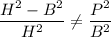 \dfrac{H^2-B^2}{H^2}\neq \dfrac{P^2}{B^2}