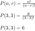 P(n, r) = \frac{n!}{(n-r)!}\\\\P(3,3) = \frac{3!}{(3-3)!}\\\\P(3,3) = 6