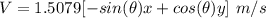 V = 1.5079 [-sin(\theta)x + cos(\theta)y]\ m/s
