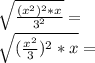 \sqrt {\frac {(x ^ 2) ^ 2 * x} {3 ^ 2}} =\\\sqrt {(\frac {x ^ 2} {3}) ^ 2 * x} =