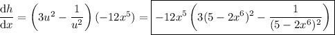 \dfrac{\mathrm dh}{\mathrm dx}=\left(3u^2-\dfrac1{u^2}\right)(-12x^5)=\boxed{-12x^5\left(3(5-2x^6)^2-\dfrac1{(5-2x^6)^2}\right)}
