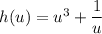 h(u)=u^3+\dfrac1u