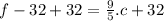 f - 32 + 32 = \frac{9}{5}.c + 32