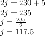 2j=230+5\\2j=235\\j=\frac{235}{2}\\j=117.5