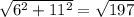 \sqrt{6^2+11^2} =\sqrt{197}