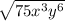 \sqrt{75x^3y^6}