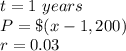 t=1\ years\\ P=\$(x-1,200)\\r=0.03