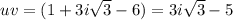 uv=(1+3i \sqrt{3}-6)=3i \sqrt{3}-5