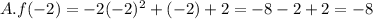 A. f(-2) =  -2(-2)^2+(-2)+2 = -8-2+2=-8