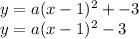 y=a(x-1)^2+-3\\y=a(x-1)^2-3