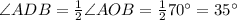 \angle ADB=\frac{1}{2}\angle AOB=\frac{1}{2}70^{\circ}= 35^{\circ}