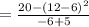 = \frac{20-(12-6)^{2}}{-6 + 5}