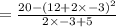 = \frac{20-(12+2\times -3)^{2}}{2\times -3 + 5}