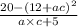 \frac{20 - (12 + ac)^{2}}{a\times c + 5}