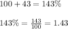100+43=143\%\\\\143\%=\frac{143}{100}=1.43
