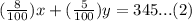 (\frac{8}{100})x+(\frac{5}{100})y=345...(2)
