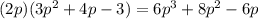 (2p)(3p^2+4p-3)=6p^3+8p^2-6p