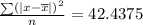 \frac{\sum (|x-\overline{x}|)^2}{n}=42.4375