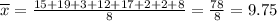 \overline{ x} = \frac{15+19+3+12+17+2+2+8}{8} = \frac{78}{8} = 9.75