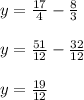 y = \frac{17}{4} - \frac{8}{3}\\\\ y = \frac{51}{12} - \frac{32}{12} \\\\y = \frac{19}{12}