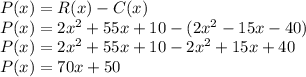 P(x)=R(x)-C(x)\\P(x)=2x^2+55x+10-(2x^2-15x-40)\\P(x)=2x^2+55x+10-2x^2+15x+40\\P(x)=70x+50