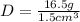 D=\frac{16.5g}{1.5cm^{3}}