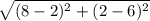 \sqrt{(8-2)^2+(2-6)^2}