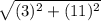 \sqrt{(3)^2+(11)^2}
