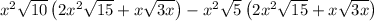 x^2\sqrt{10}\left(2x^2\sqrt{15}+x\sqrt{3x}\right)-x^2\sqrt{5}\left(2x^2\sqrt{15}+x\sqrt{3x}\right)