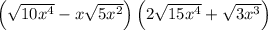 \left(\sqrt{10x^4}-x\sqrt{5x^2}\right)\left(2\sqrt{15x^4}+\sqrt{3x^3}\right)