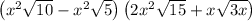 \left(x^2\sqrt{10}-x^2\sqrt{5}\right)\left(2x^2\sqrt{15}+x\sqrt{3x}\right)