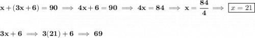 \bf x+(3x+6)=90\implies 4x+6=90\implies 4x=84\implies x=\cfrac{84}{4}\implies \boxed{x=21} \\\\\\ 3x+6\implies 3(21)+6\implies 69