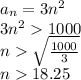 a_n=3 {n}^{2} \\ 3 {n}^{2}   1000 \\ n   \sqrt{ \frac{1000}{3} }  \\ n  18.25