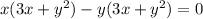 x(3x+y^{2}) -y(3x +y^{2} )=0