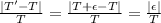 \frac{|T'-T|}{T}=\frac{|T+\epsilon-T|}{T}=\frac{|\epsilon|}{T}