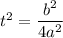 t^2=\dfrac{b^2}{4a^2}