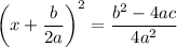 \left(x+\dfrac b{2a}\right)^2=\dfrac{b^2-4ac}{4a^2}