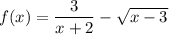 f(x) = \dfrac{3}{x+2}-\sqrt{x-3}