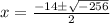x = \frac{-14\pm\sqrt{-256}}{2}