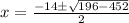 x = \frac{-14\pm\sqrt{196-452}}{2}