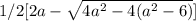 1/2 [ 2a - \sqrt{4 a^{2}- 4( a^{2}- 6)}]