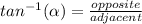 tan^{-1}(\alpha)=\frac{opposite}{adjacent}