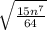 \sqrt{\frac{15n^{7}}{64}