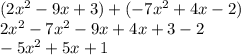 (2x^2-9x+3)+(-7x^2+4x-2)\\2x^2-7x^2-9x+4x+3-2\\-5x^2+5x+1