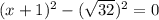 (x+1)^2-(\sqrt{32})^2 =0