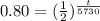 0.80=(\frac{1}{2})^{\frac{t}{5730} }