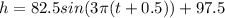 h=82.5sin(3\pi (t+0.5))+97.5