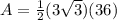 A=\frac{1}{2}(3\sqrt{3})(36)